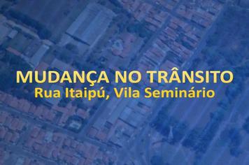 Trânsito: Mudança na Rua Itaipú, Vila Seminário