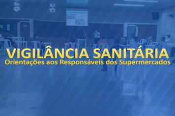 Vig. Sanitária: orientações aos responsáveis dos supermercados