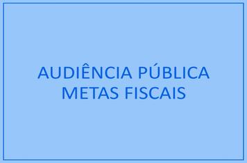 Audiência Pública - Metas Fiscais do 1º Quadrimestre