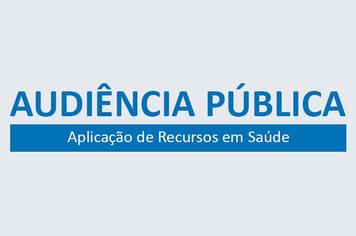 AUDIÊNCIA PÚBLICA - Aplicação de Recursos em Saúde