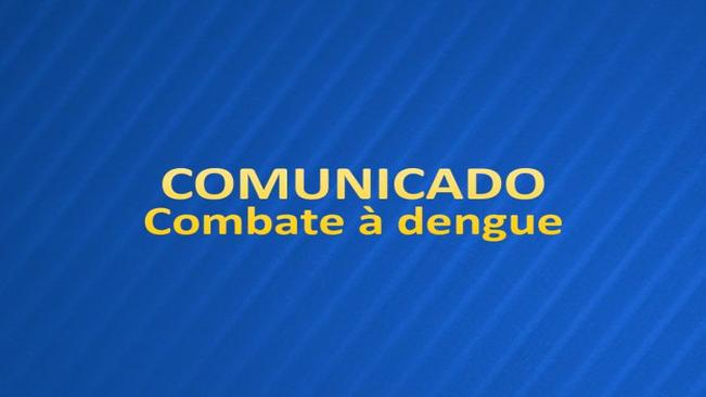 Comunicado: Combate à dengue