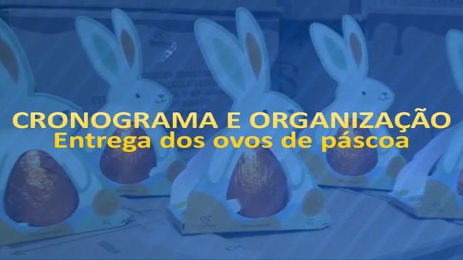 Cronograma: Entrega dos ovos de páscoa
