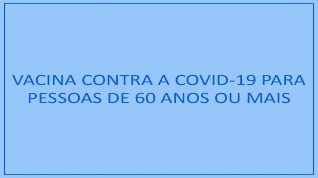 Vacina contra Covid-19 para pessoas de 60 anos ou mais