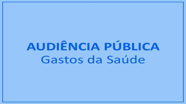 Audiência Pública - Gastos da Saúde