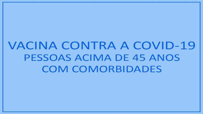 Vacina contra Covid-19 para pessoas acima de 45 anos com comorbidades