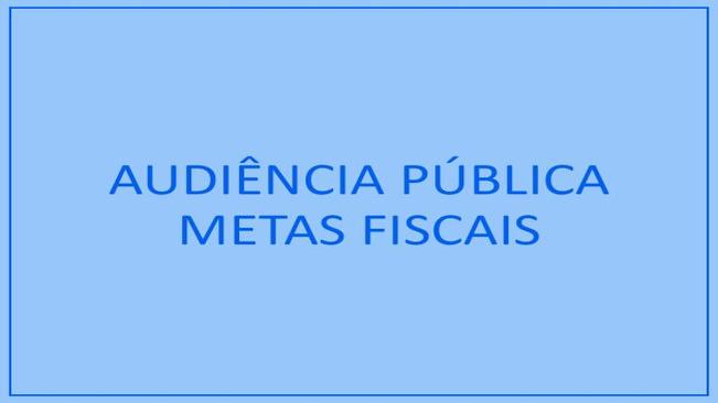 Audiência Pública - Metas Fiscais do 1º Quadrimestre