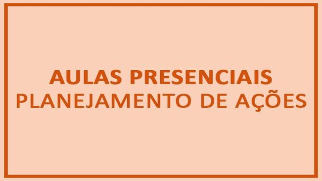 Aulas Presenciais: Planejamento de Ações