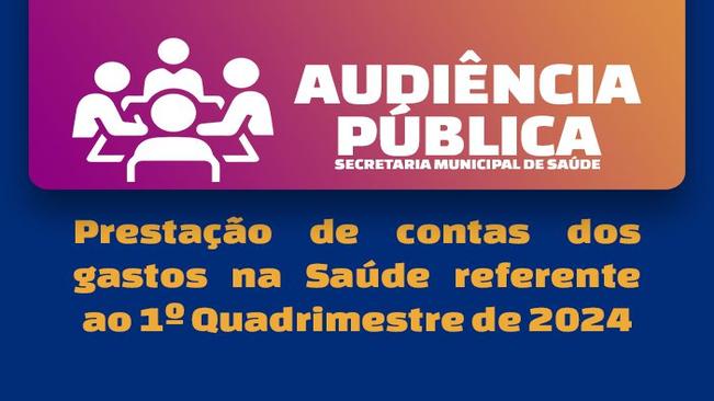 Audiência Pública da Saúde: 1º Quadrimestre de 2024
